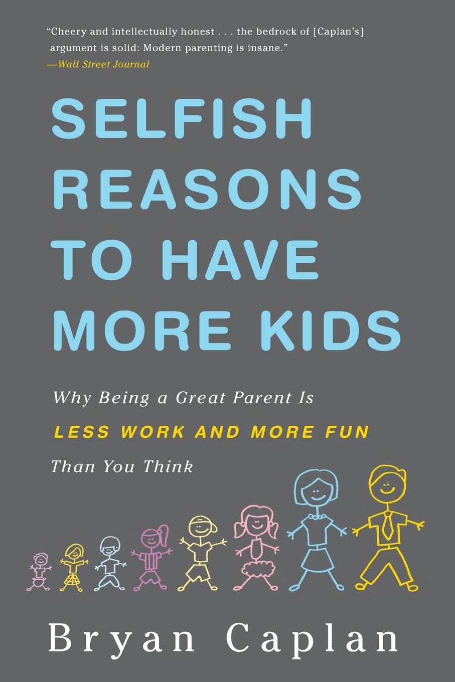 Bryan Caplan Selfish Reasons to Have More Kids